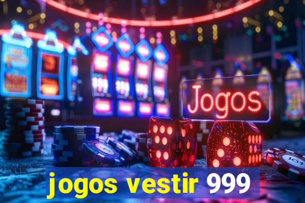 jogos vestir 999